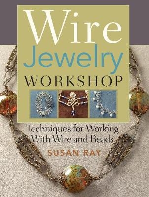 Wire Jewelry Workshop - Susan Ray