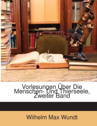 Vorlesungen Uber Die Menschen- Und Thierseele, Zweiter Band - Wilhelm Max Wundt