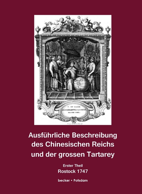 Ausführliche Beschreibung des Chinesischen Reichs und der grossen Tartarey. Erster Theil. - Johann Baptista du Halde