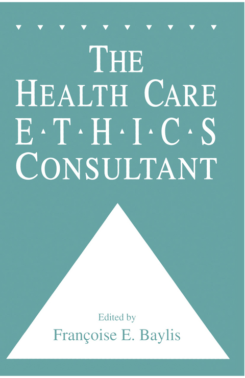 The Health Care Ethics Consultant - Francoise C. Baylis