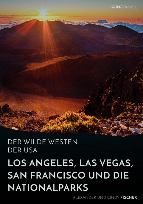 Der wilde Westen der USA. Los Angeles, Las Vegas, San Francisco und die Nationalparks -  Alexander Fischer,  Cindy Fischer