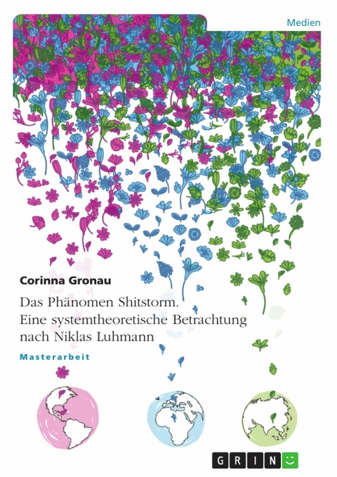 Das Phänomen Shitstorm. Eine systemtheoretische Betrachtung nach Niklas Luhmann -  Corinna Gronau