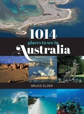 1014 Places to See in Australia - Bruce Elder