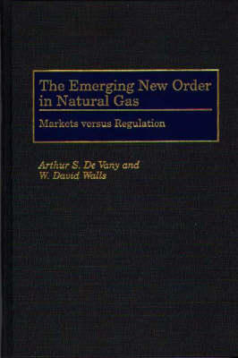 The Emerging New Order in Natural Gas - Arthur S De Vany, W. David Walls