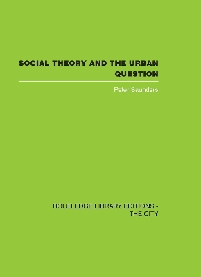 Social Theory and the Urban Question - Peter Saunders