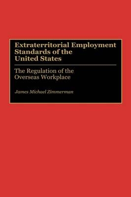 Extraterritorial Employment Standards of the United States - James M. Zimmerman