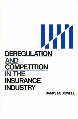 Deregulation and Competition in the Insurance Industry - Banks McDowell