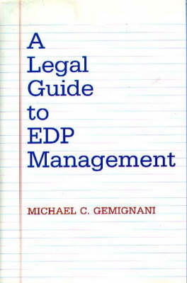 A Legal Guide to EDP Management - Michael C. Gemignani