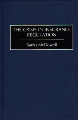 The Crisis in Insurance Regulation - Banks McDowell