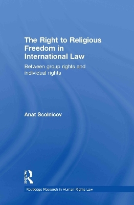 The Right to Religious Freedom in International Law - Anat Scolnicov