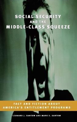 Social Security and the Middle-Class Squeeze - Leonard J. Santow, Mark E. Santow