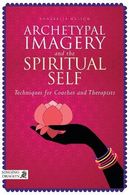 Archetypal Imagery and the Spiritual Self - Annabelle Nelson