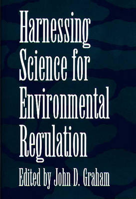 Harnessing Science for Environmental Regulation - John D. Graham