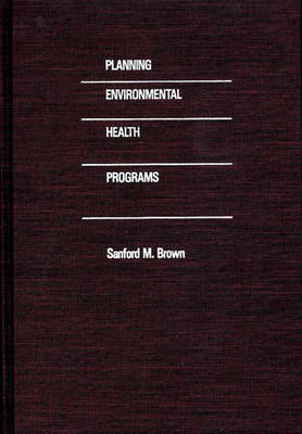 Planning Environmental Health Programs - Sanford M. Brown