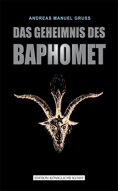 DAS GEHEIMNIS DES BAPHOMET - Manuel Andreas Gruß