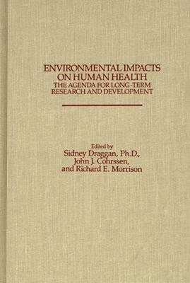 Environmental Impacts on Human Health - John J. Cohrssen, Sidney Draggan, Richard Morrison