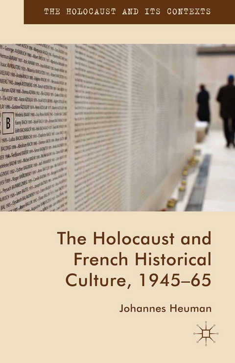 The Holocaust and French Historical Culture, 1945–65 - Johannes Heuman