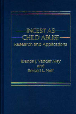 Incest as Child Abuse - Ronald Neff, Brenda J. Vander May