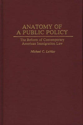 Anatomy of a Public Policy - Michael C. LeMay