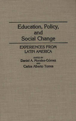 Education, Policy, and Social Change - Daniel A. Morales Gomez, Carlos Alberto Torres