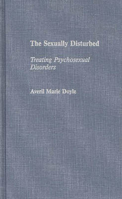 The Sexually Disturbed - Averil M. Doyle