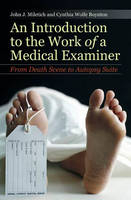 An Introduction to the Work of a Medical Examiner - John J. Miletich, Tia Laura Lindstrom