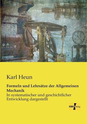 Formeln und LehrsÃ¤tze der Allgemeinen Mechanik - Karl Heun