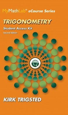 MyLab Math for Trigsted Trigonometry -- Access Kit - Kirk Trigsted