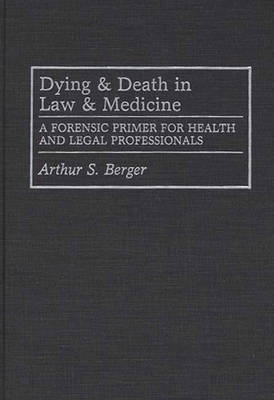 Dying and Death in Law and Medicine - Arthur S. Berger