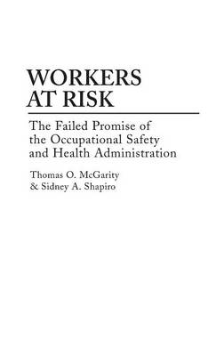 Workers at Risk - Thomas McGarity, Sidney A. Shapiro