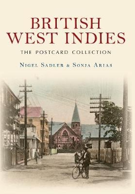 British West Indies The Postcard Collection - Nigel Sadler, Sonja Arias