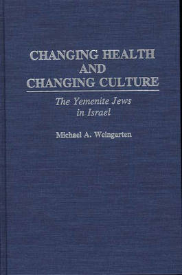 Changing Health and Changing Culture - Michael A. Weingarten