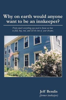 Why on Earth Would Anyone Want to Be an Innkeeper? - Jeff Bendis