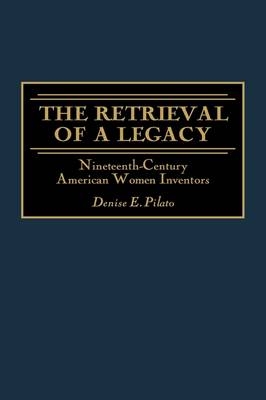 The Retrieval of a Legacy - Denise Pilato