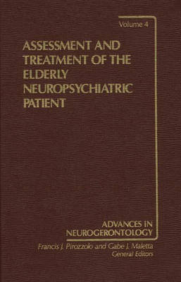 Assessment and Treatment of the Elderly Neuropsychiatric Patient - Gabe Maletta, Francis Pirozzolo