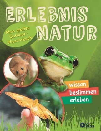 Erlebnis Natur - Mein großes Outdoor-Wissensbuch - Feryal Kanbay