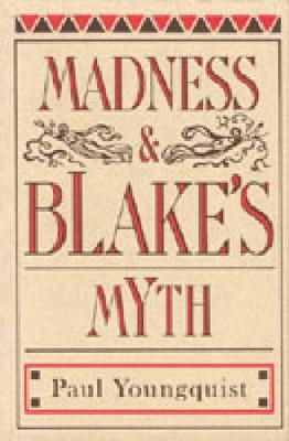 Madness and Blake's Myth - Paul Youngquist