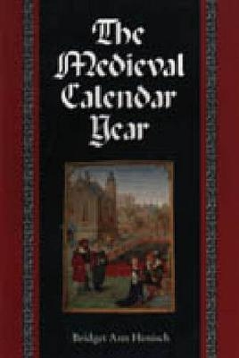 The Medieval Calendar Year - Bridget Ann Henisch