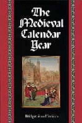 The Medieval Calendar Year - Bridget Ann Henisch