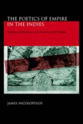 The Poetics of Empire in the Indies - James Nicolopulos