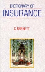 Dictionary Of Insurance - C. Bennett