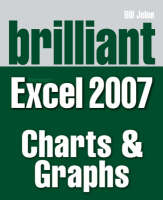 Brilliant Microsoft Excel 2007 Charts & Graphs - Bill Jelen, Michael Alexander