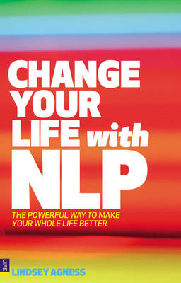 Change Your Life with NLP - Lindsey Agness