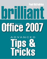 Brilliant Microsoft Office 2007 Tips & Tricks - Paul McFedries