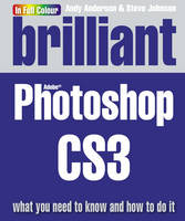 Brilliant Photoshop CS3 - Steve Johnson, Andy Anderson