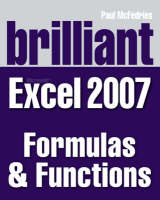 Brilliant Microsoft Excel 2007 Formulas & Functions - Paul McFedries