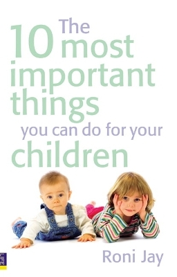 10 Most Important Things You Can Do For Your Children, The - Roni Jay