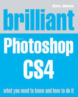 Brilliant Photoshop CS4 - Steve Johnson