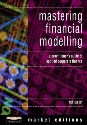 Mastering Financial Modelling - Alastair Day