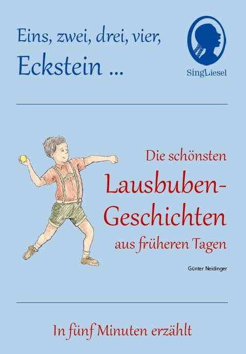 1 2 3 4 Eckstein, Die schönsten Lausbuben-Geschichten aus früheren Tagen für Senioren mit Demenz. - Günter Neidinger